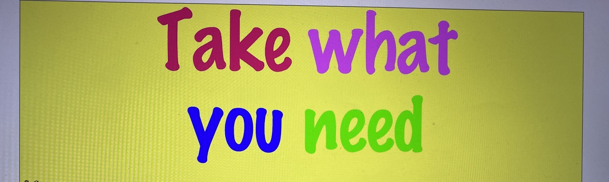 Take What You Need